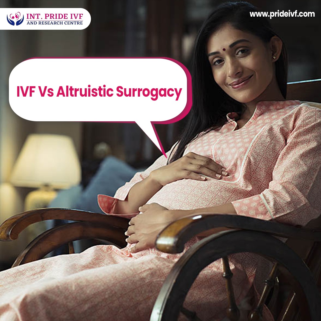 Read more about the article IVF vs Altruistic Surrogacy in Delhi