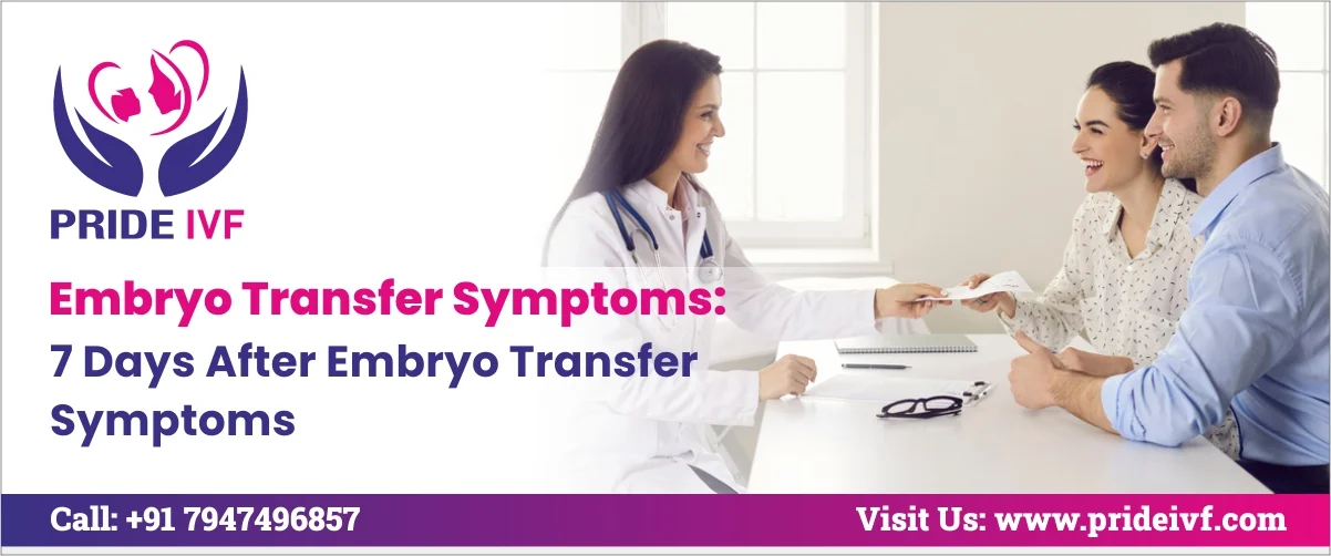 Read more about the article 7 Days After Embryo Transfer Symptoms: Embryo Transfer Symptoms