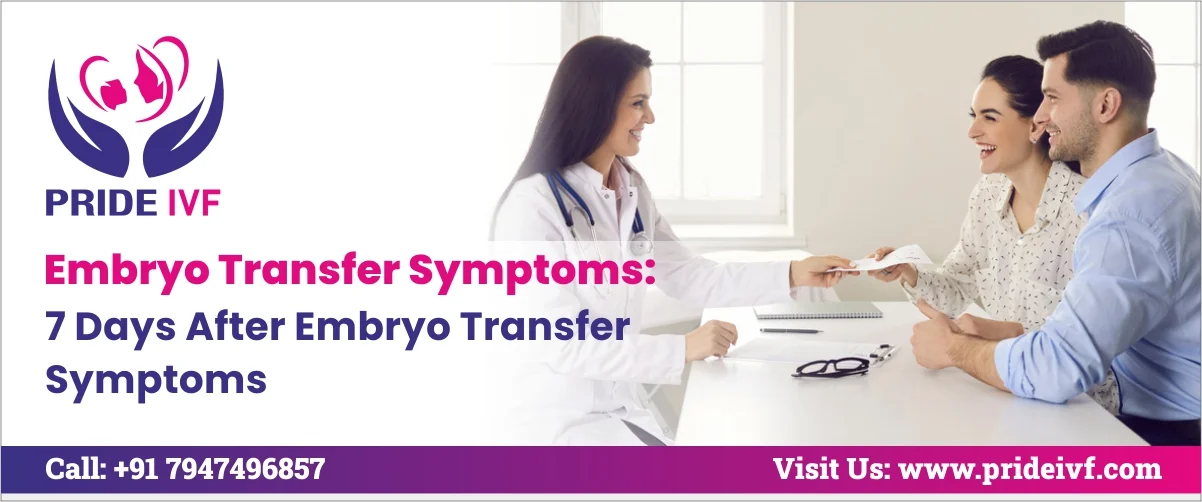 You are currently viewing 7 Days After Embryo Transfer Symptoms: Embryo Transfer Symptoms