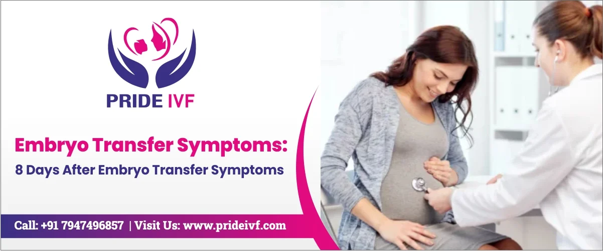 You are currently viewing 8 Days After Embryo Transfer Symptoms: Embryo Transfer Symptoms