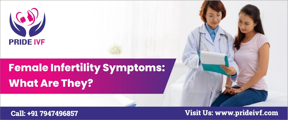 You are currently viewing Female Infertility Symptoms: What Are They? 