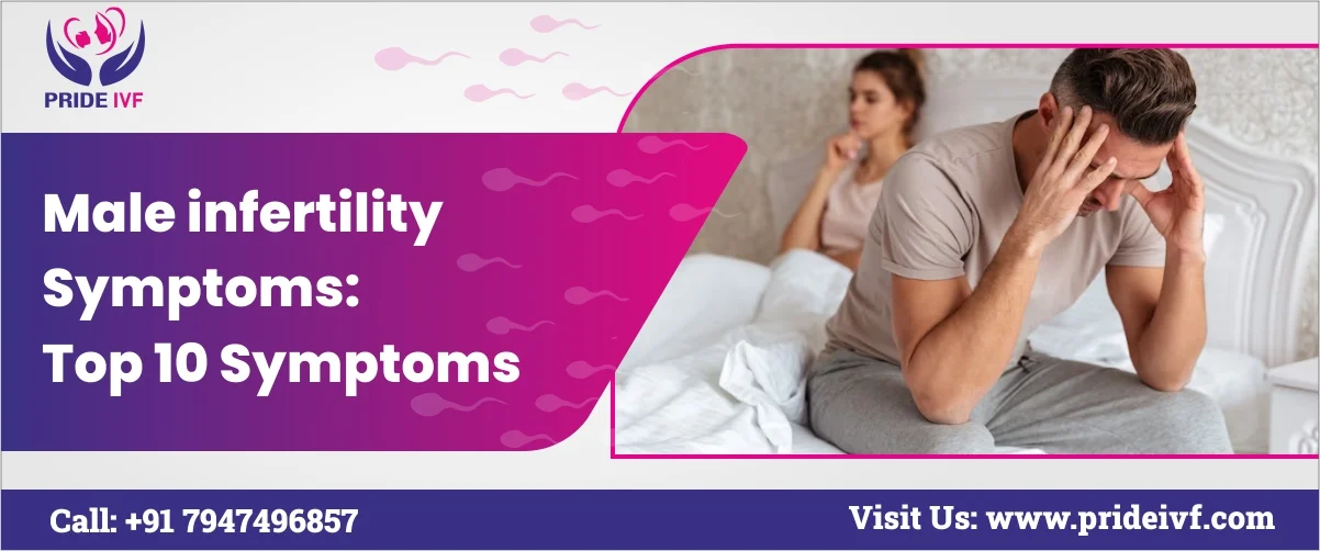 Read more about the article Male infertility symptoms: Top 10 Symptoms