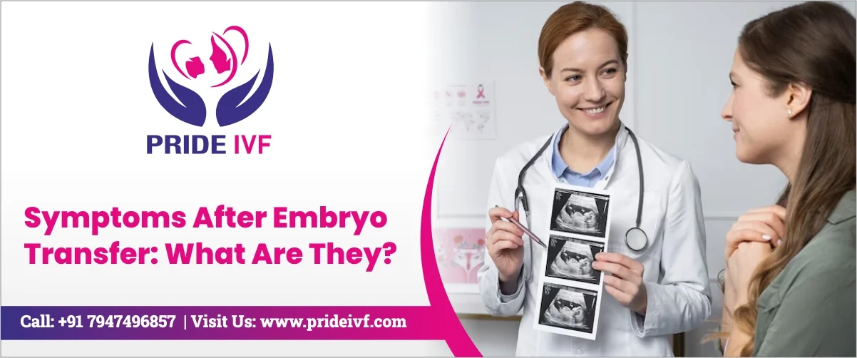 Read more about the article Symptoms After Embryo Transfer: What Are They?
