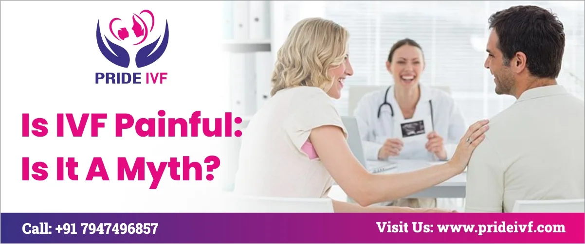 You are currently viewing Is IVF Painful: Is It a Myth?