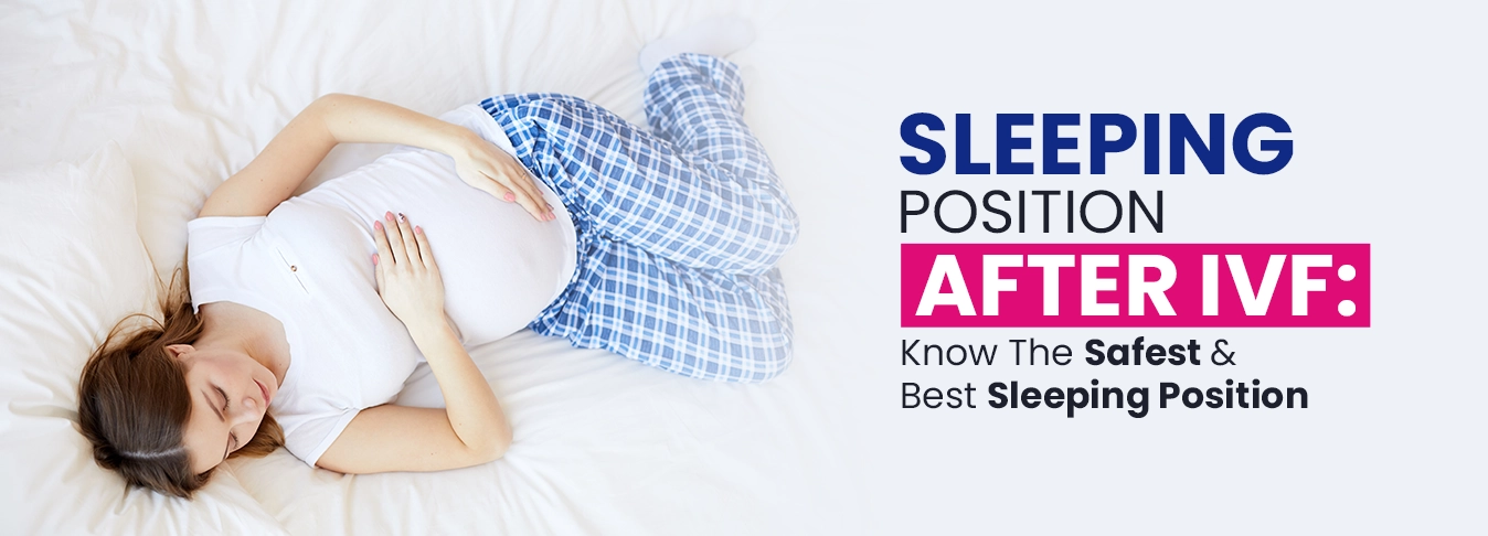 Read more about the article Sleeping Position After IVF: Know The Safest & Best Sleeping Position