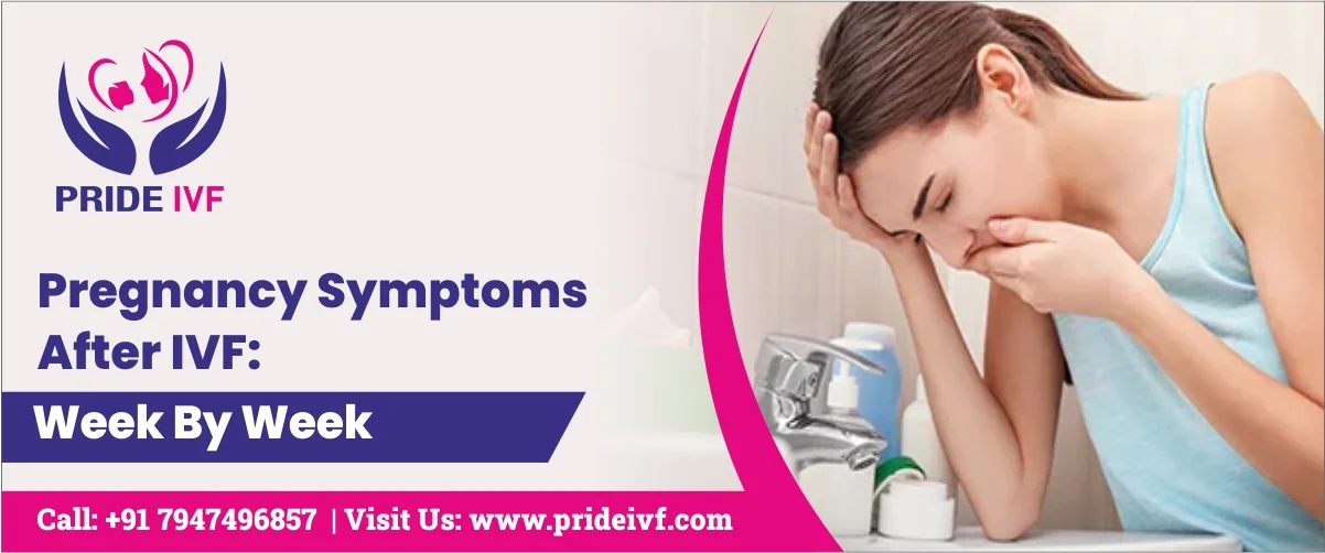 Read more about the article Pregnancy Symptoms After IVF: Week By Week