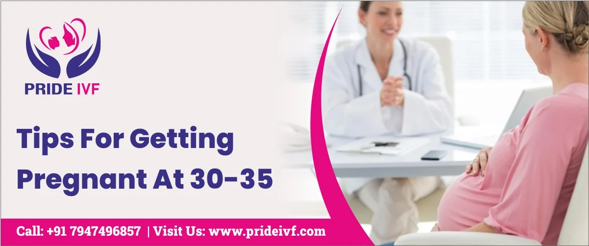 Read more about the article Tips For Getting Pregnant At 30-35