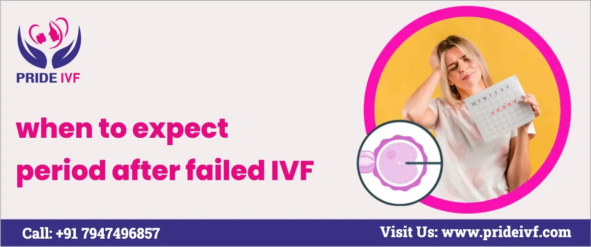 Read more about the article When to Expect Period After Failed IVF: Insights from Pride IVF