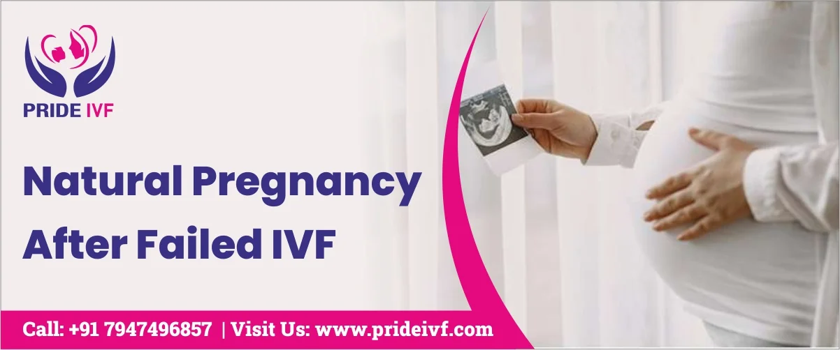 You are currently viewing Natural Pregnancy After Failed IVF: How Pride IVF Can Help You