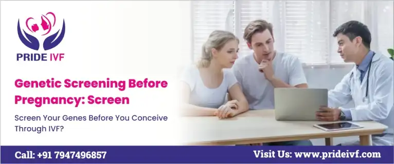 Read more about the article Genetic Screening Before Pregnancy: Screen Your Genes Before You Conceive Through IVF?