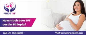 Read more about the article How Much Does IVF Cost in Ethiopia?
